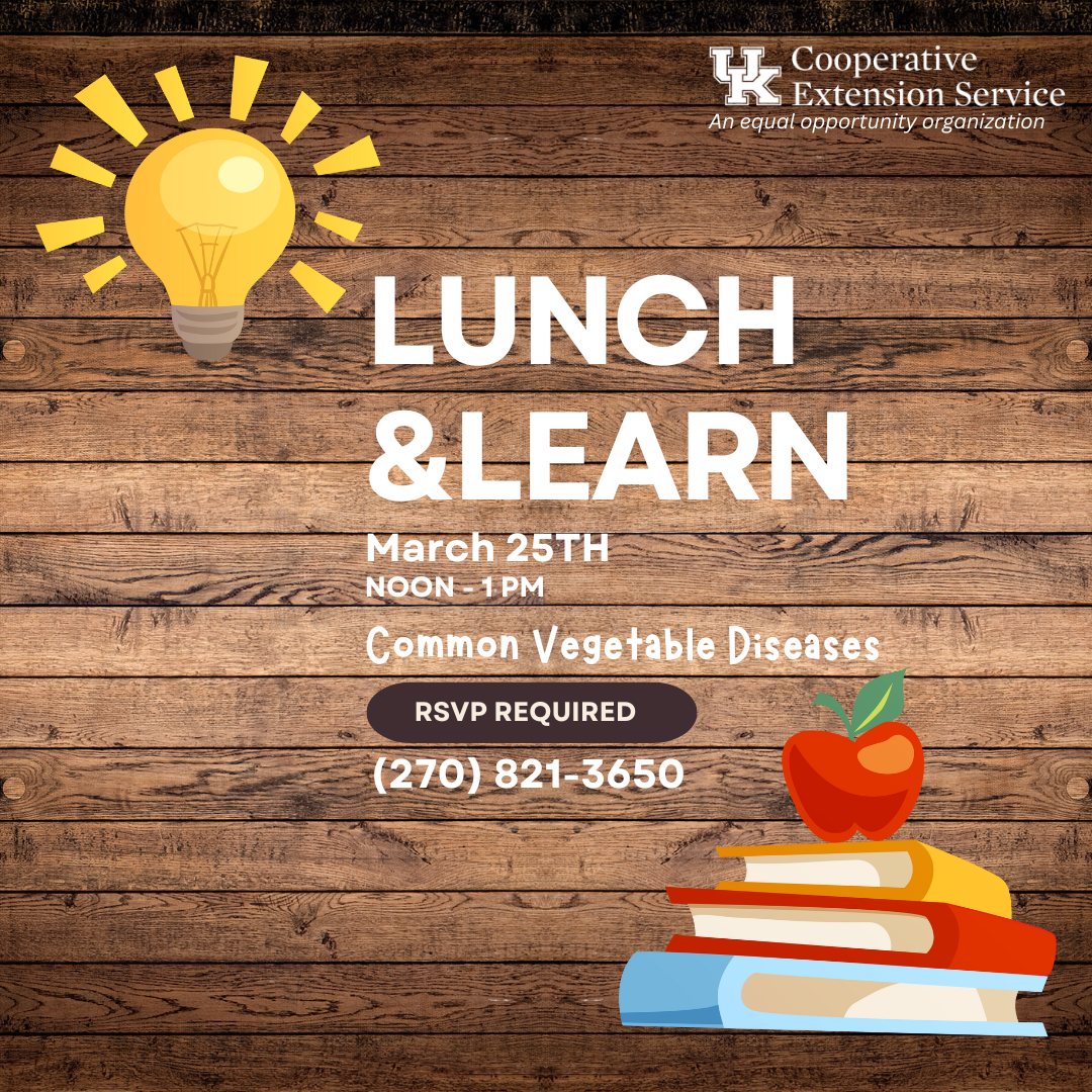 Flyer for a Lunch & Learn event on March 25th, from Noon to 1pm, about common vegetable diseases. RSVP is required at (270) 821-3650.